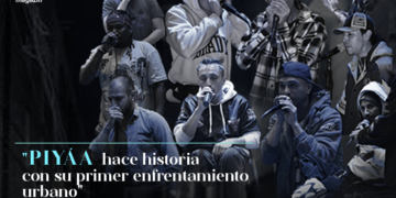 ¡PIYÁA hace historia con su primer enfrentamiento urbano!