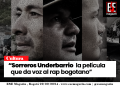 «Sorreros Underbarrio: La Película que Da Voz al Rap de Bogotá»